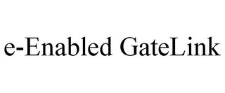E-ENABLED GATELINK 