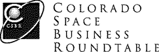 CSBR COLORADO SPACE BUSINESS ROUNDTABLE 