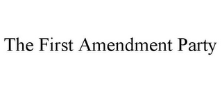 THE FIRST AMENDMENT PARTY 