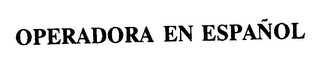 OPERADORA EN ESPANOL 