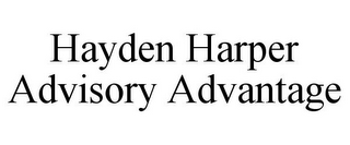 HAYDEN HARPER ADVISORY ADVANTAGE 