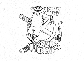 CROAKY SAYS SMOKE & CROAK 