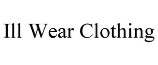 ILL WEAR CLOTHING 