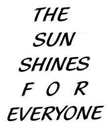 THE SUN SHINES FOR EVERYONE 