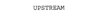 UPSTREAM 