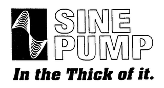 SINE PUMP IN THE THICK OF IT. 