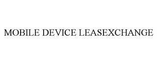MOBILE DEVICE LEASEXCHANGE 