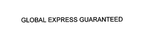 GLOBAL EXPRESS GUARANTEED 