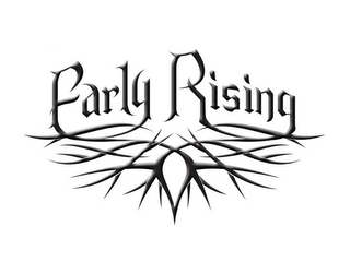 EARLY RISING 
