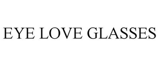 EYE LOVE GLASSES 