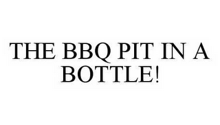 THE BBQ PIT IN A BOTTLE! 