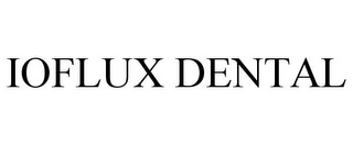 IOFLUX DENTAL 