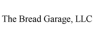 THE BREAD GARAGE, LLC 