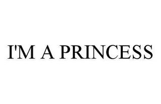 I'M A PRINCESS 