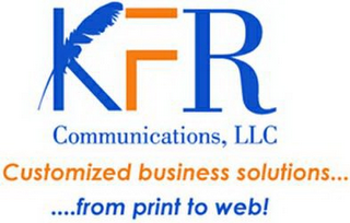 KFR COMMUNICATIONS, LLC CUSTOMIZED BUSINESS SOLUTIONS....FROM PRINT TO WEB! 