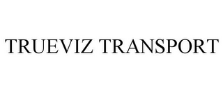 TRUEVIZ TRANSPORT 