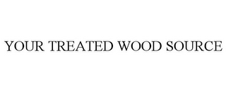 YOUR TREATED WOOD SOURCE 