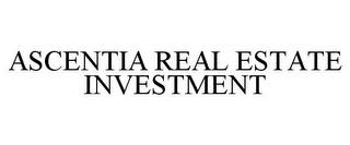 ASCENTIA REAL ESTATE INVESTMENT 