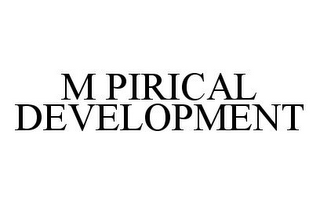 M PIRICAL DEVELOPMENT 