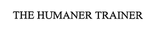 THE HUMANER TRAINER 