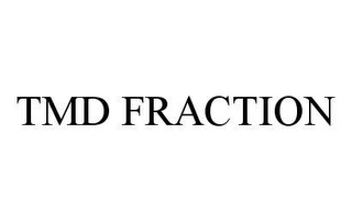 TMD FRACTION 