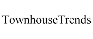 TOWNHOUSETRENDS 