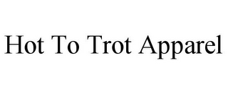 HOT TO TROT APPAREL 