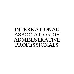 INTERNATIONAL ASSOCIATION OF ADMINISTRATIVE PROFESSIONALS 