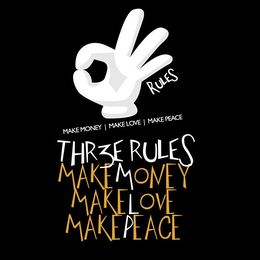 RULES MAKE MONEY, MAKE LOVE, MAKE PEACE,THR3E RULES MAKEMONEY MAKELOVE MAKEPEACE 