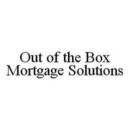 OUT OF THE BOX MORTGAGE SOLUTIONS 