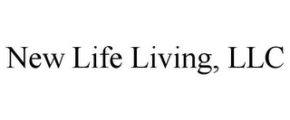 NEW LIFE LIVING, LLC 