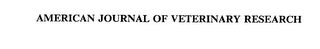 AMERICAN JOURNAL OF VETERINARY RESEARCH 