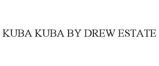 KUBA KUBA BY DREW ESTATE 