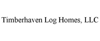 TIMBERHAVEN LOG HOMES, LLC 