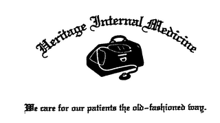 HERITAGE INTERNAL MEDICINE WE CARE FOR OUR PATIENTS THE OLD-FASHONED WAY 