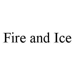FIRE AND ICE 
