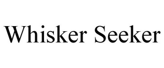 WHISKER SEEKER 