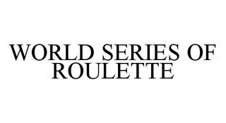 WORLD SERIES OF ROULETTE 