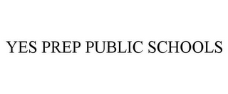 YES PREP PUBLIC SCHOOLS 