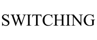 SWITCHING 