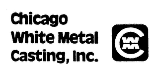 CHICAGO WHITE METAL CASTING, INC. CWM 