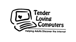 TENDER LOVING COMPUTERS HELPING ADULTS DISCOVER THE INTERNET 