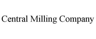 CENTRAL MILLING COMPANY 