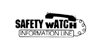 SAFETY WATCH INFORMATION LINE 