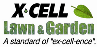 X-CELL LAWN & GARDEN A STANDARD OF "EX-CELL-ENCE" 
