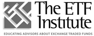 ETF THE ETF INSTITUTE EDUCATING ADVISORS ABOUT EXCHANGE TRADED FUNDS 