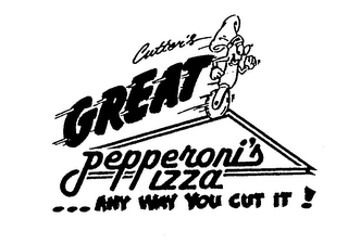 CUTTER'S GREAT PEPPERONI'S PIZZA ...ANY WAY YOU CUT IT! 