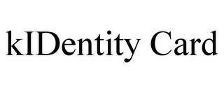 KIDENTITY CARD 