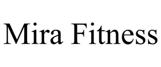 MIRA FITNESS 