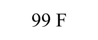 99 F 